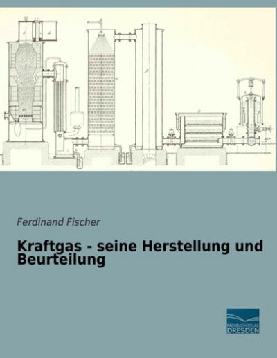 Kraftgas - seine Herstellung und Beurteilung