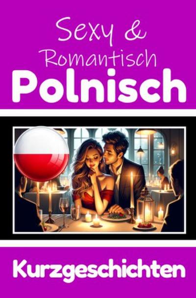 50 Sexy und Romantische Kurzgeschichten auf Polnisch | Deutsche und Polnische Kurzgeschichten Nebeneinander