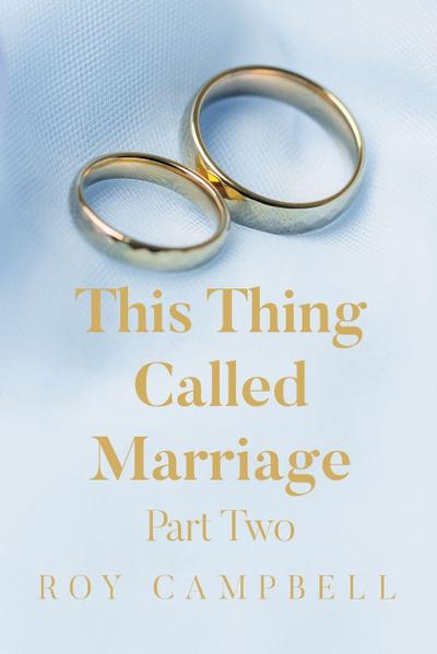 This Thing Called Marriage Part Two