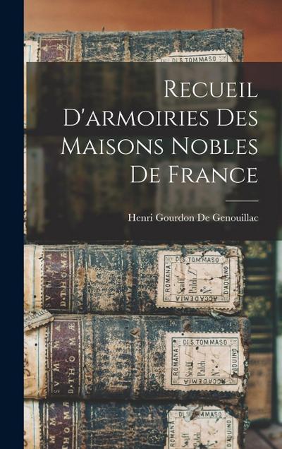 Recueil D’armoiries Des Maisons Nobles De France