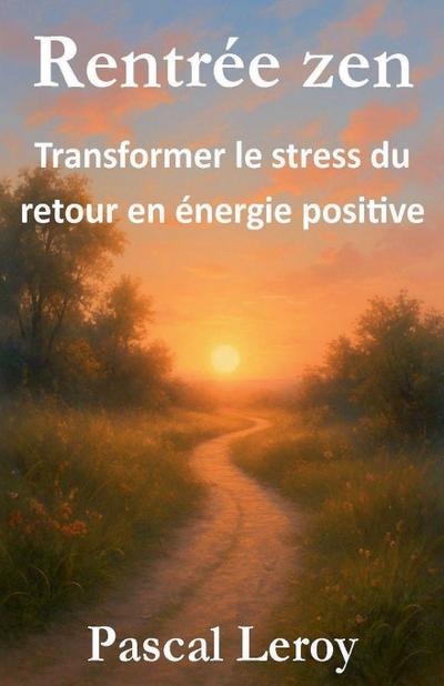 Rentrée zen, transformer le stress du retour en énergie positive