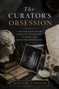 The Curator’s Obsession