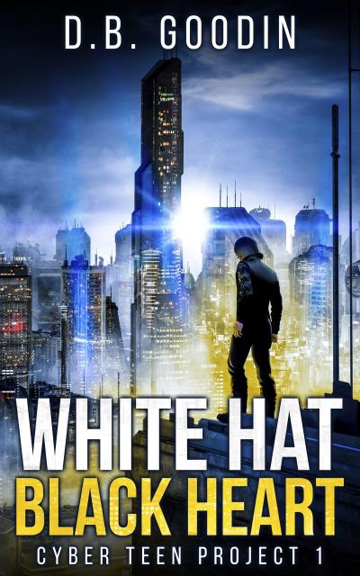 White Hat Black Heart (Cyber Teen Project, #1)