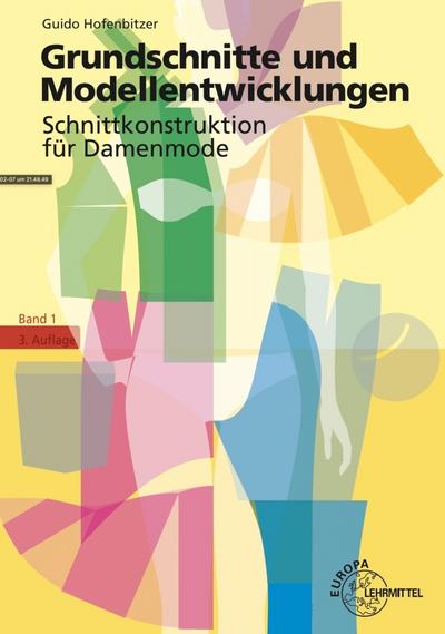 Grundschnitte und Modellentwicklungen - Schnittkonstruktion für Damenmode 