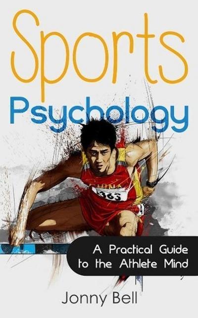 Sports Psychology: Inside the Athlete’s Mind - Peak Performance: High Performance