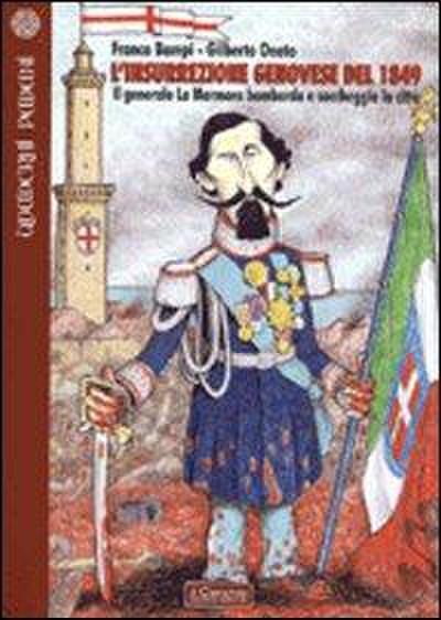 L’ insurrezione genovese del 1849. Il generale La Marmora bombarda e saccheggia la città