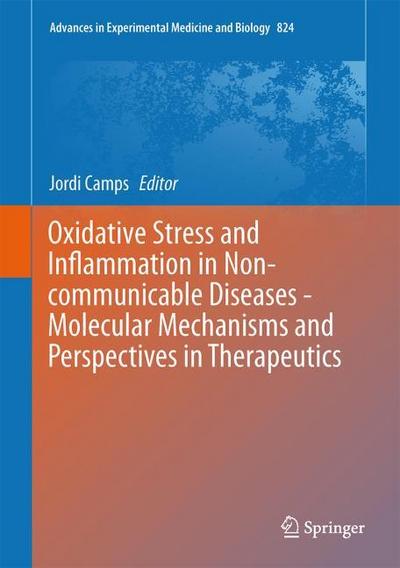 Oxidative Stress and Inflammation in Non-communicable Diseases -  Molecular Mechanisms and Perspectives in Therapeutics