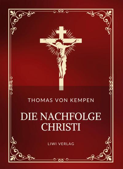 Thomas von Kempen: Die Nachfolge Christi. Vollständige Neuausgabe