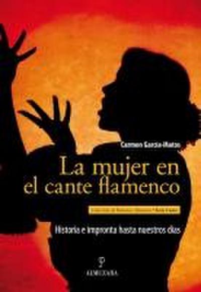 La mujer en el cante flamenco : historia e impronta hasta nuestros días