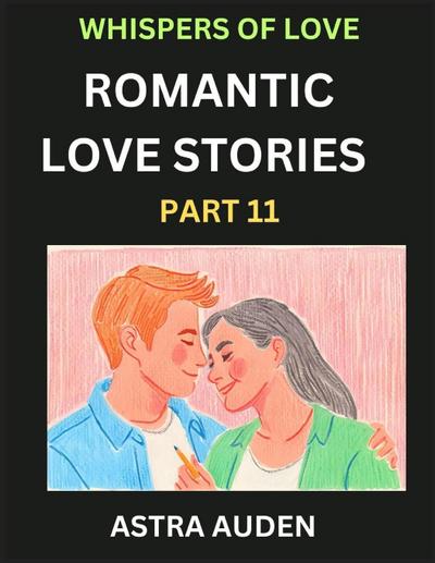 Romantic Love Stories (Part 11)- A Collection of Short and Sweet Love Stories