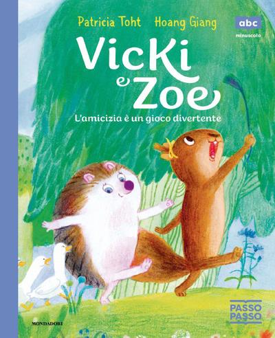 Viki e Zoe. L’amicizia è un gioco divertente. PassoPasso. Stampatello minuscolo