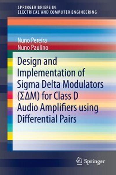Design and Implementation of Sigma Delta Modulators (--M) for Class D Audio Amplifiers using Differential Pairs