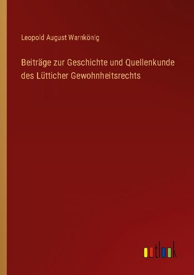 Beiträge zur Geschichte und Quellenkunde des Lütticher Gewohnheitsrechts