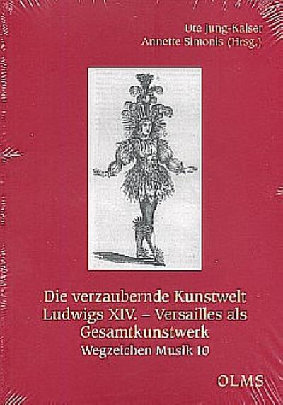 Die verzaubernde Kunstwelt Ludwigs XIV.- Versailles als Gesamtkunstwerk