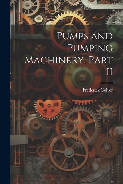 Pumps and Pumping Machinery, Part II