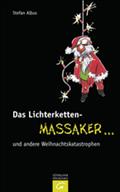Das Lichterketten-Massaker ... und andere Weihnachtskatastrophen