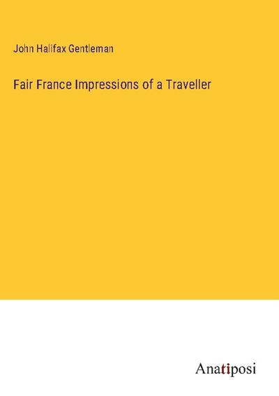 Fair France Impressions of a Traveller
