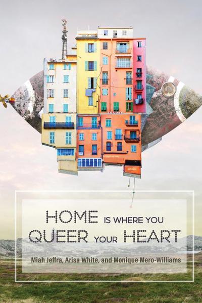 Home is Where You Queer Your Heart