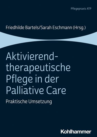 Aktivierend-therapeutische Pflege in der Palliative Care: Praktische Umsetzung