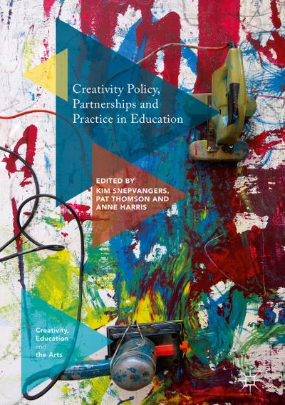 Creativity Policy, Partnerships and Practice in Education