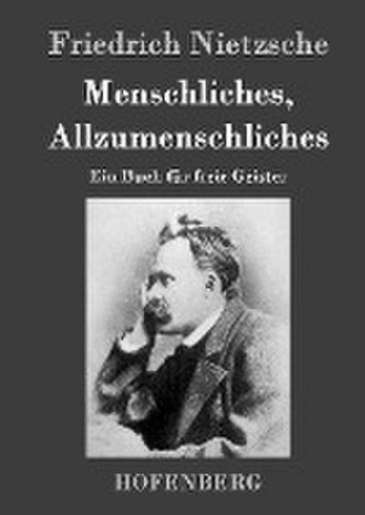 Menschliches, Allzumenschliches - Friedrich Nietzsche