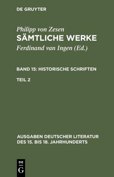 Philipp von Zesen: Sämtliche Werke. Historische Schriften Historische Schriften. Zweiter Teil. Tl.2