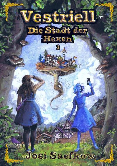 Vestriell - Die Stadt der Hexen. Band 1: Illustrierte Urban Fantasy aus den Alpen - mit über 150 Zeichnungen, emotional und unverwechselbar 