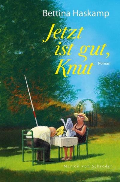 Jetzt ist gut, Knut: Roman