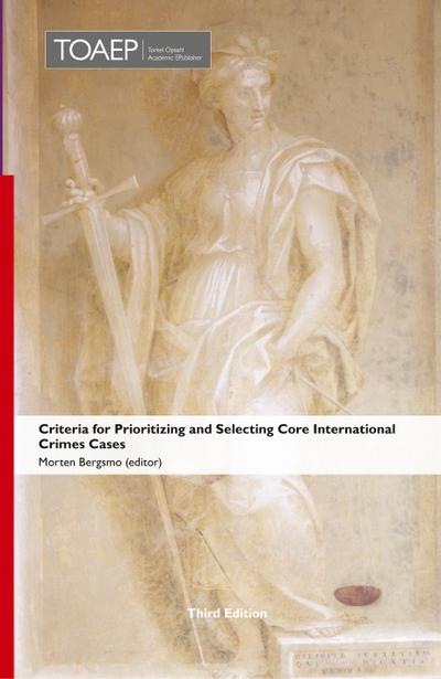 Criteria for Prioritizing and Selecting Core International Crimes Cases