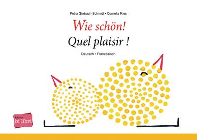Wie schön!: Kinderbuch Deutsch-Französisch