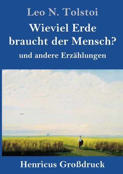 Wieviel Erde braucht der Mensch? (Großdruck)