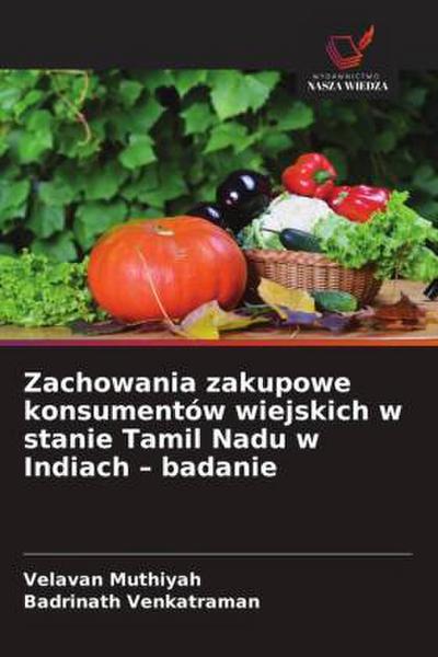 Zachowania zakupowe konsumentów wiejskich w stanie Tamil Nadu w Indiach - badanie