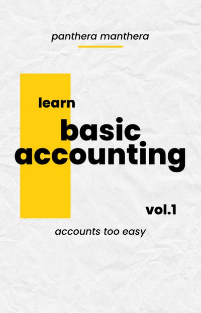 Basic Accounting for Newbie (volume 1)