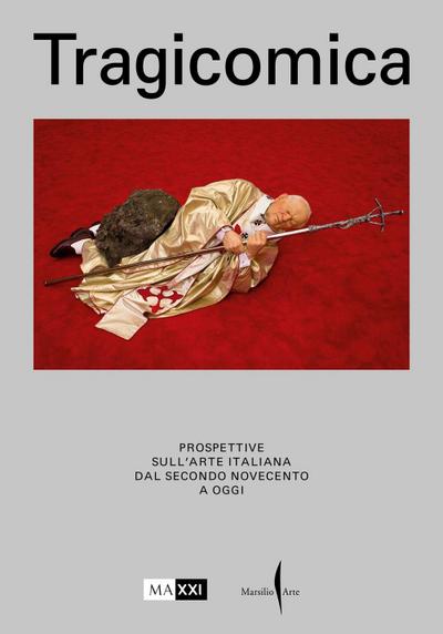 Tragicomica. Prospettive sull’arte italiana dal secondo Novecento a oggi