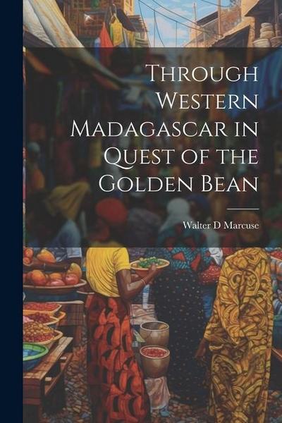 Through Western Madagascar in Quest of the Golden Bean