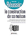 Réussir la construction de sa maison