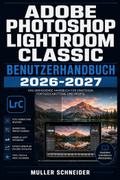 Adobe Photoshop Lightroom Classic Benutzerhandbuch 2026-2027