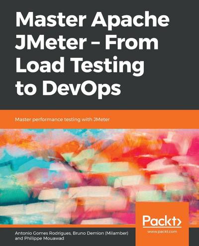 Master Apache JMeter - From Load Testing to DevOps