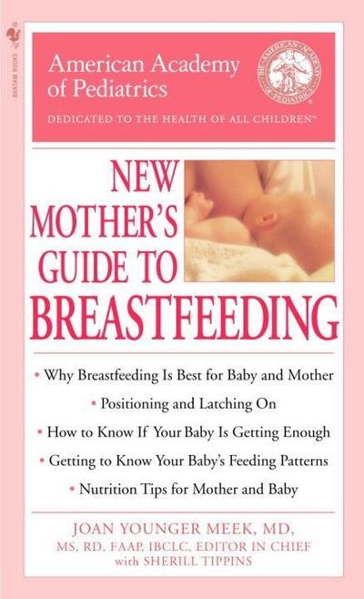 The American Academy of Pediatrics New Mother’s Guide to Breastfeeding