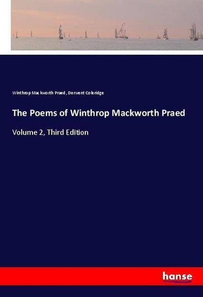 The Poems of Winthrop Mackworth Praed