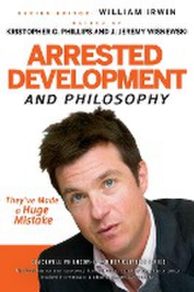 Arrested Development and Philosophy