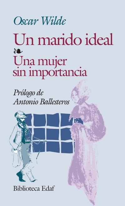 Un marido ideal ; Una mujer sin importancia