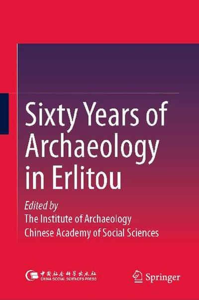 Sixty Years of Archaeology in Erlitou
