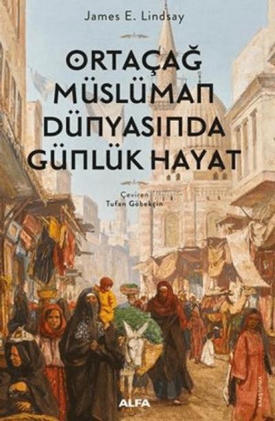 Ortacag Müslüman Dünyasinda Günlük Hayat