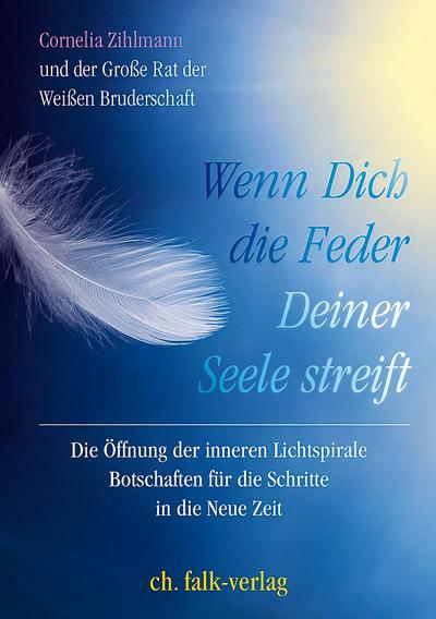 Wenn Dich die Feder Deiner Seele streift