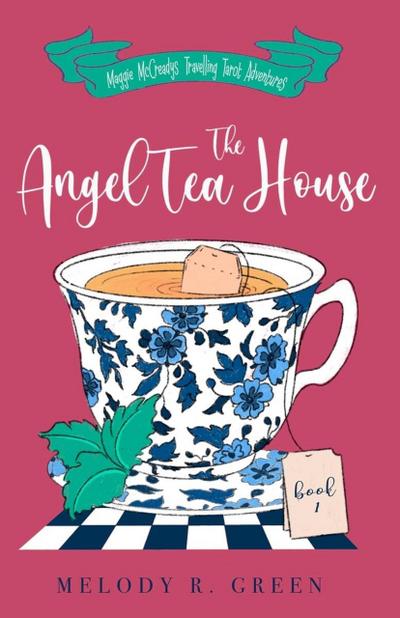 The Angel Tea House (The Maggie McCready Travelling Tarot Adventures, #1)