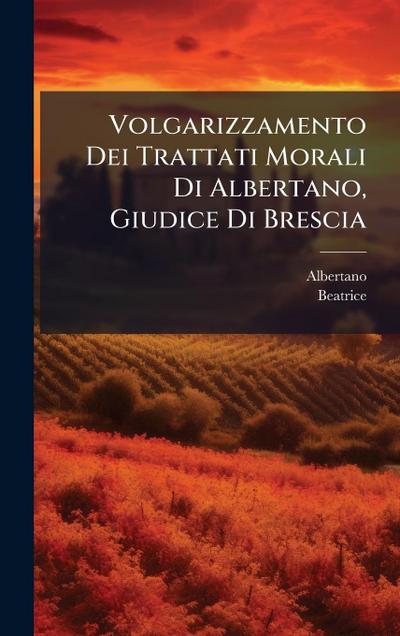 Volgarizzamento Dei Trattati Morali Di Albertano, Giudice Di Brescia