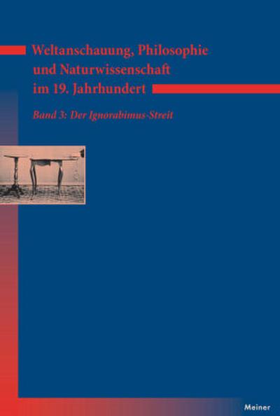Weltanschauung, Philosophie und Naturwissenschaft im 19. Jahrhundert. Band 3: Der Ignorabimus-Streit