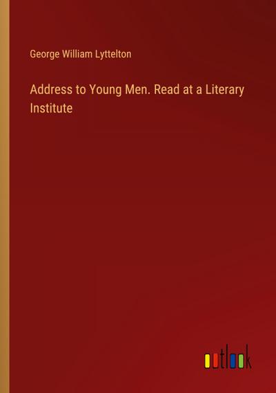 Address to Young Men. Read at a Literary Institute