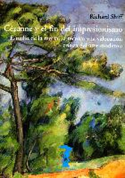 Cezanne y el fin del impresionismo : estudio de la teoría, la técnica y la valoración crítica del arte moderno